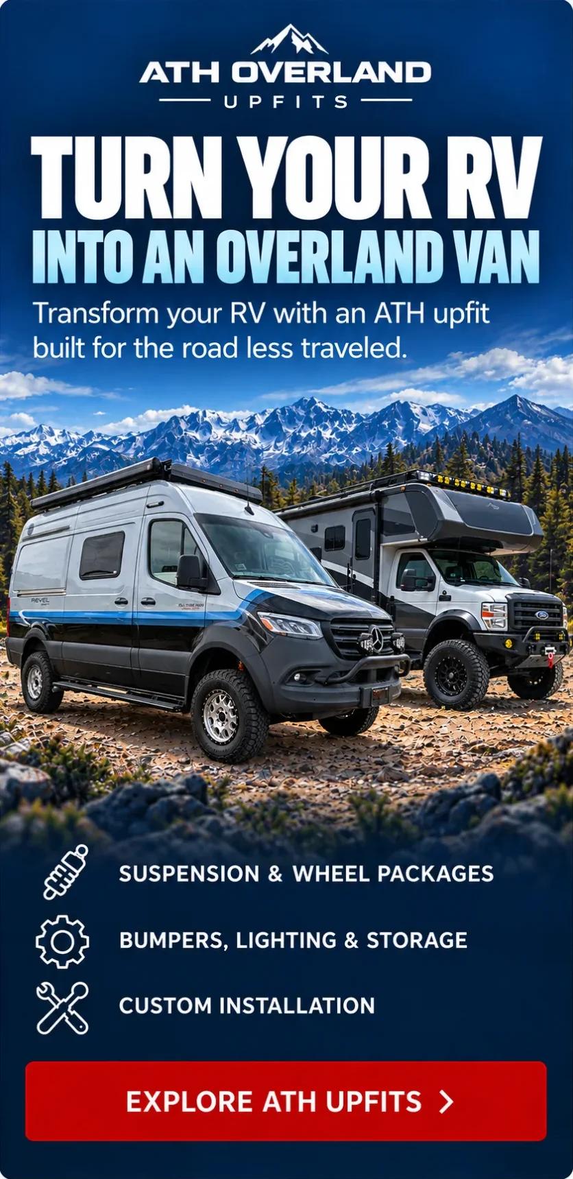 ATH Overland Upfits — turn your RV into an overland van. Suspension & wheel packages, bumpers, lighting & storage, custom installation. Explore ATH upfits.